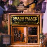Smash Palace : Fast, Long, Loud